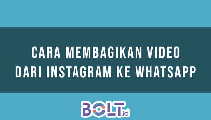 Cara Mudah Membagikan Video Dari Instagram ke Whatsapp