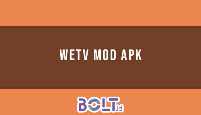 Download wetv vip mod apk versi terbaru